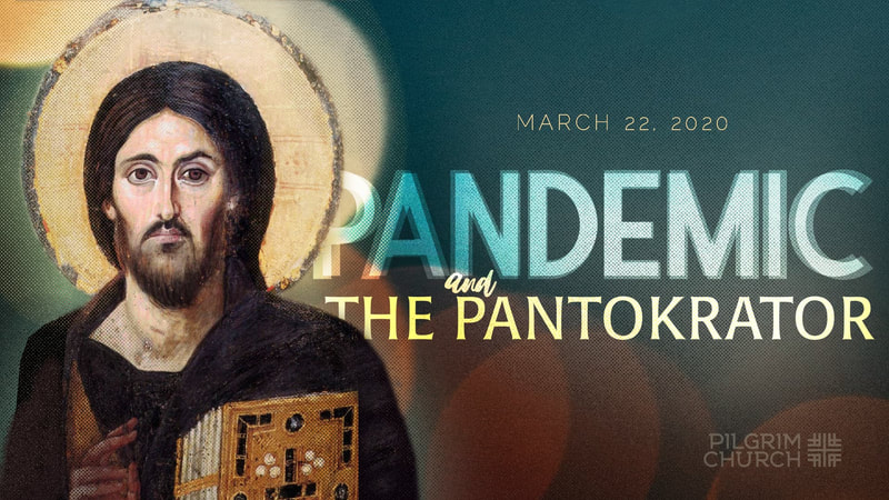2020-03-22 Lent 4, Pandemic and The Pantokrator, Natural Evil?