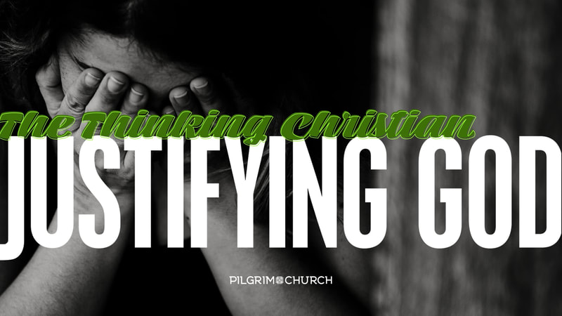 The Thinking Christian No.2- Justifying God