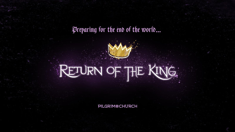 2018-12-02 ADVENT 01 - Return of the King 2- Preparing for the End of the World