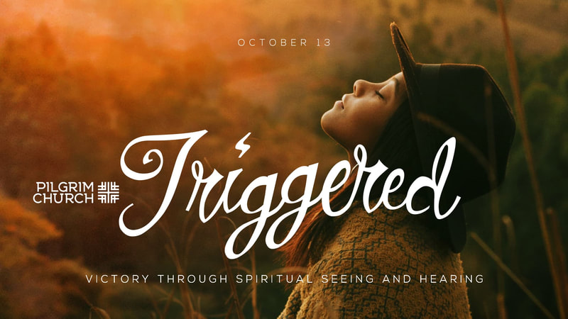 2019-10-13 Triggered Series, Victory Through Spiritual Seeing and Hearing