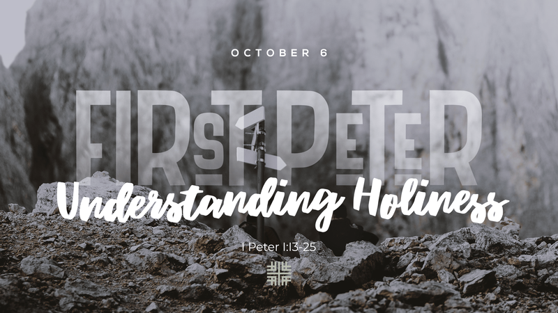 2019-10-06 First Peter, Understanding Holiness