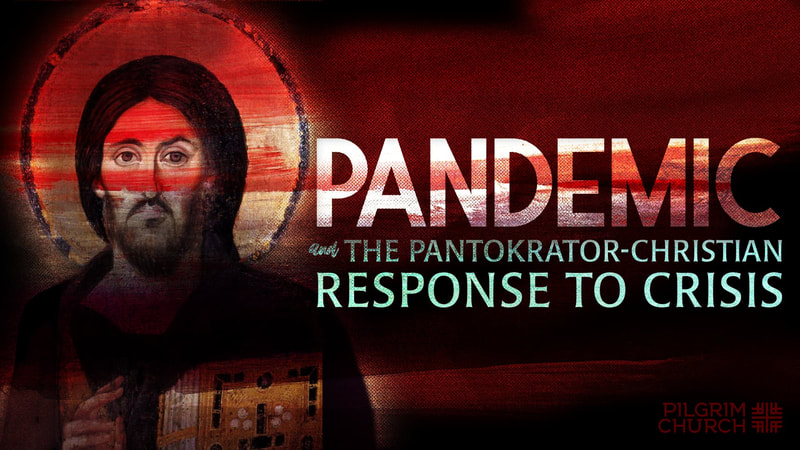 2020-03-15 LENT 3 - Pandemic and The Pantokrator-Christian Response to Crisis