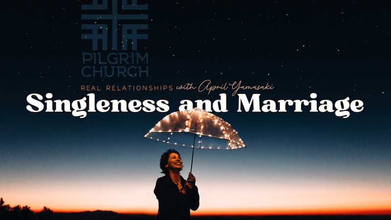 2021-02-28 REAL RELATIONSHIPS with April Yamasaki, Singleness and Marriage