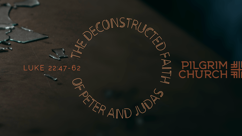 2021-04-18 The Deconstructed Faith of Peter and Judas (part 2)