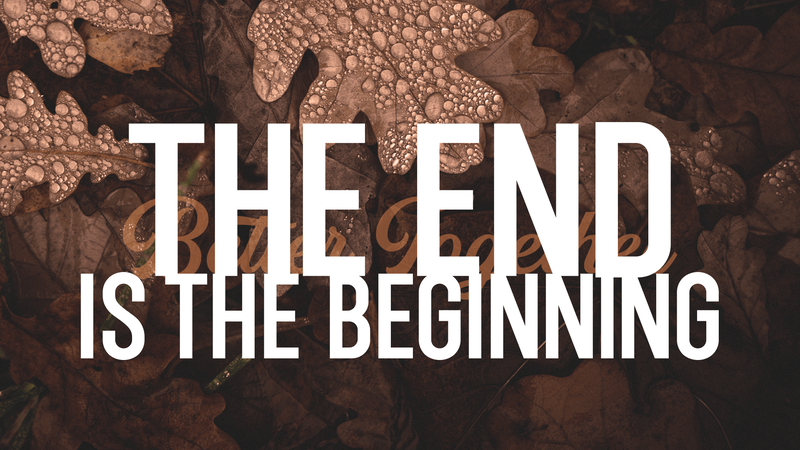 2021-09-19 THE END Is The Beginning