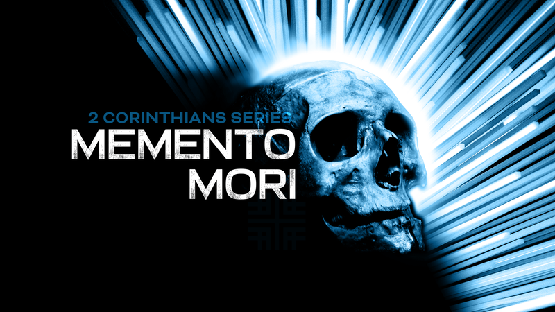 2022-01-23 Second Corinthians Series, Memento Mori