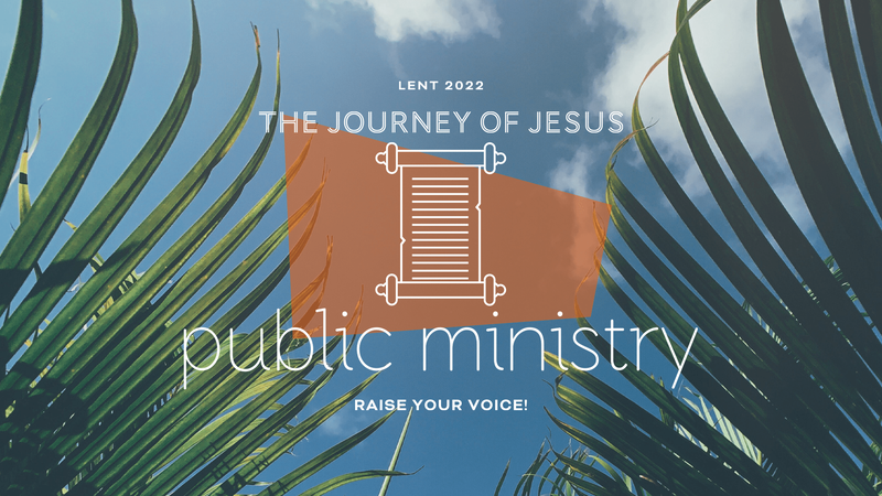 2022-04-10 Palm Sunday, The Journey of Jesus, Public Ministry