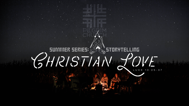 2022-07-10 Summer Series - Christian Love