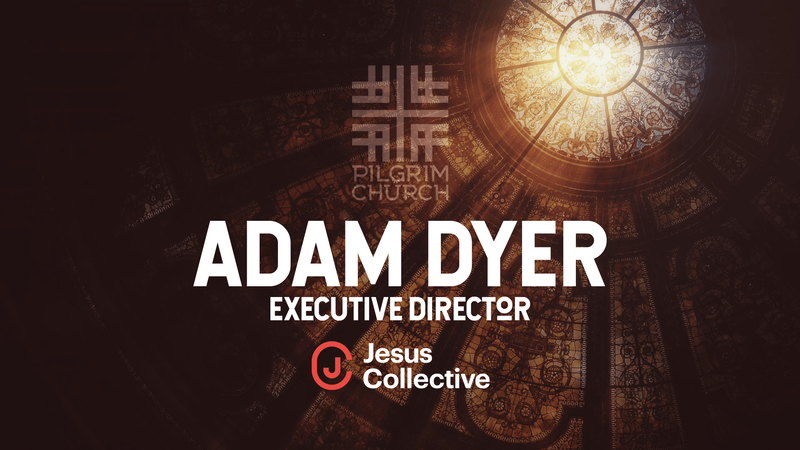 2023-04-30 Guest Adam Dyer, Exec Dir, Jesus Collective