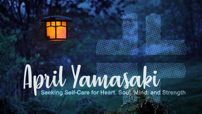 2019-03-31 Guest Speaker - April Yamasaki - Seeking Self-Care for Heart, Soul, Mind and Strength