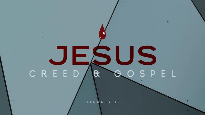 2020-01-12 Jesus, Creed & Gospel