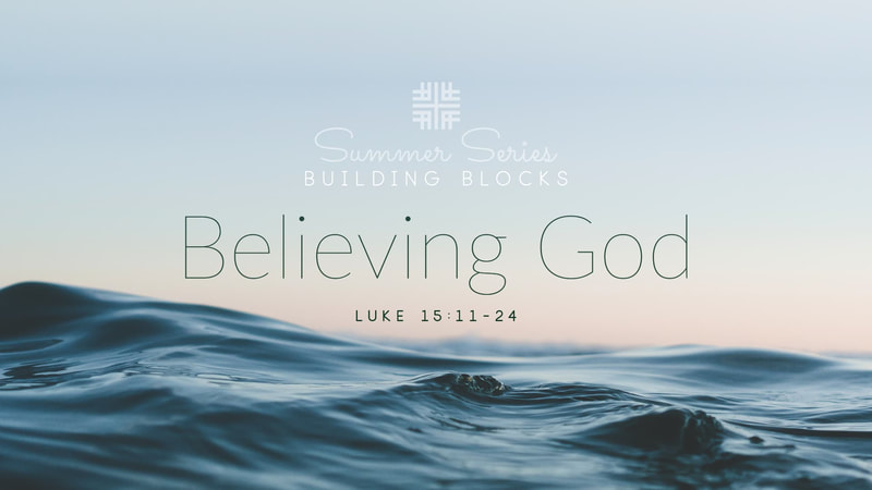 2019-06-09 Summer Series, Building Blocks - Believing God