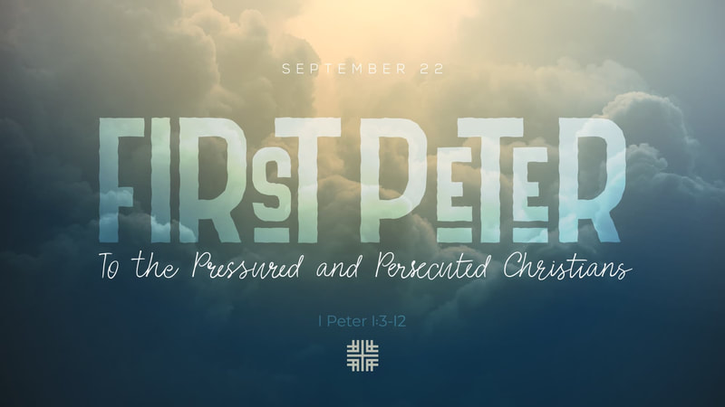 2019-09-22 First Peter: To the Pressured and Persecuted Christians