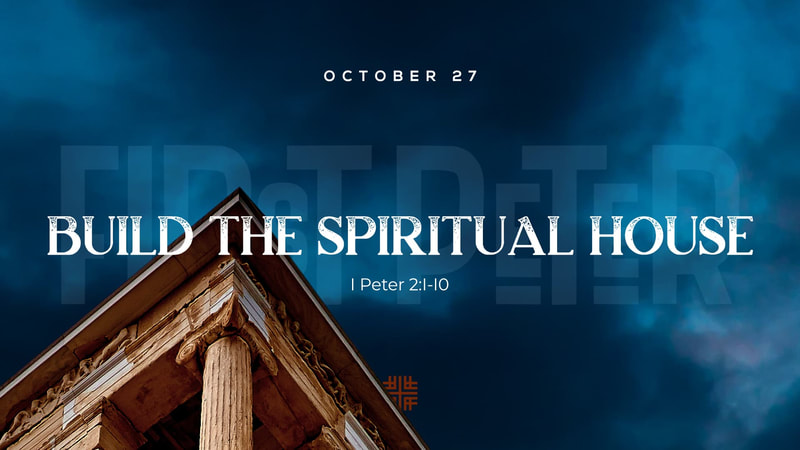 2019-10-27 First Peter, Build the Spiritual House
