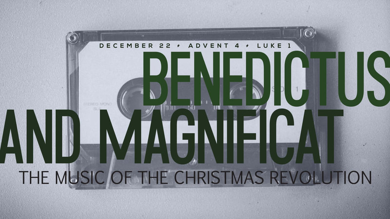 2019-12-22 Advent 04, Benedictus and Magnificat: The Music of the Christmas Revolution