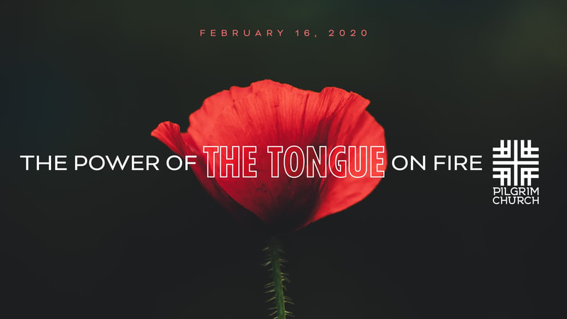 2020-02-16 The Power of the Tongue ON FIRE, The Heart and Truth-Telling