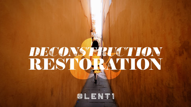 2020-03-01 LENT 1, Deconstruction & Restoration