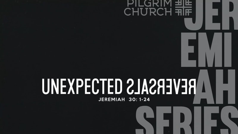 2019-04-14 Jeremiah Series - Unexpected Reversals